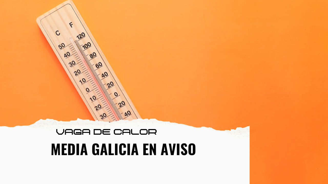 Vaga de calor: media Galicia en aviso