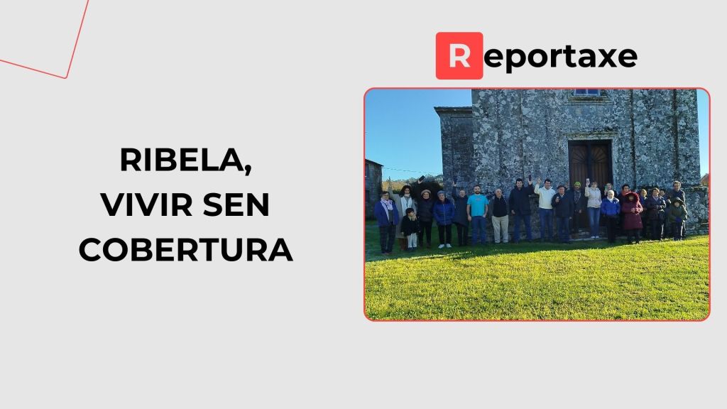 REPORTAXE| Ribela, vivir sen&nbsp;cobertura